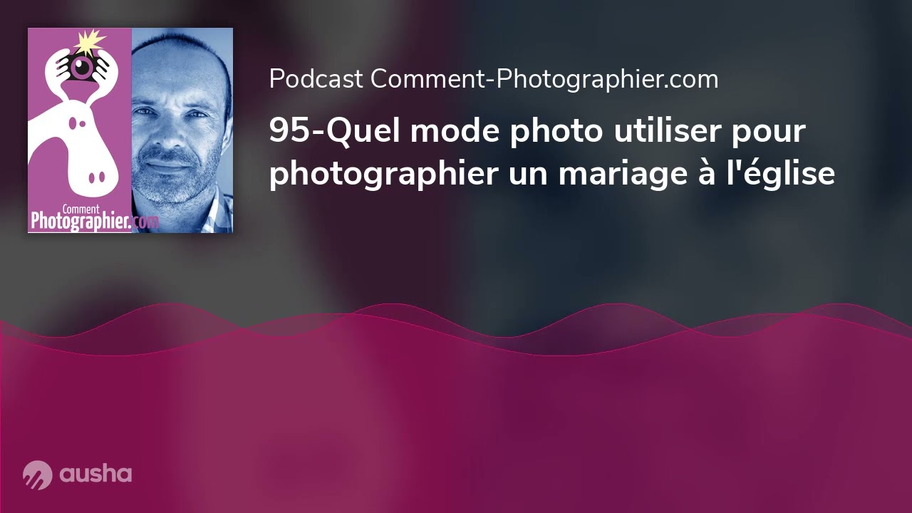 95-Quel mode photo utiliser pour photographier un mariage à l'église