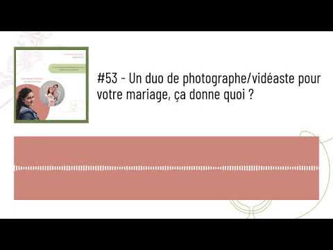 #53 - Un duo de photographe/vidéaste pour votre mariage, ça donne quoi ? avec Maryem & Thomas