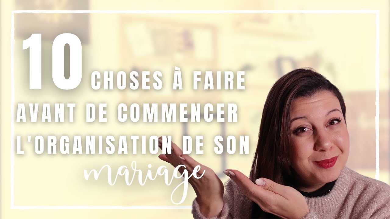 10 choses à faire AVANT de commencer l'ORGANISATION DE MARIAGE