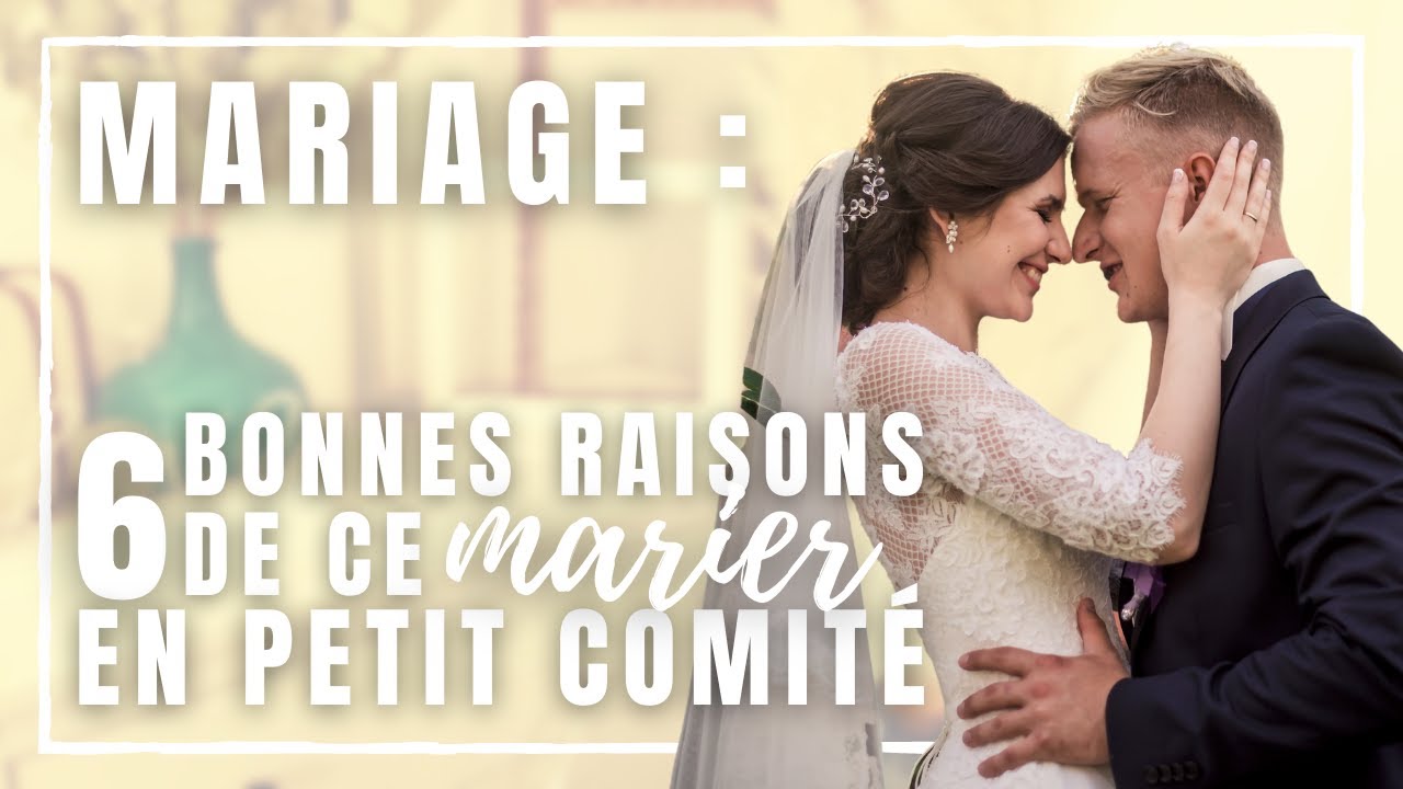 6 bonnes raisons : pour une MARIAGE en petit comité