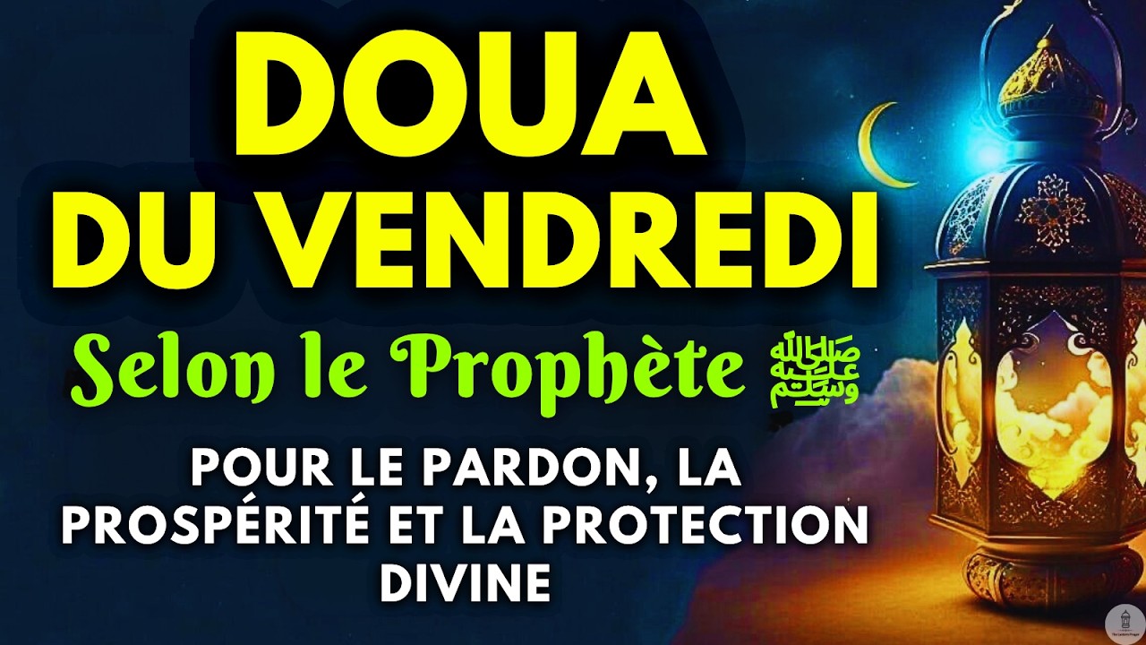 ✨ Dou’a du Vendredi Inspirée du Prophète ﷺ : Paix, Baraka, Richesse, Sérénité et Protection Divine